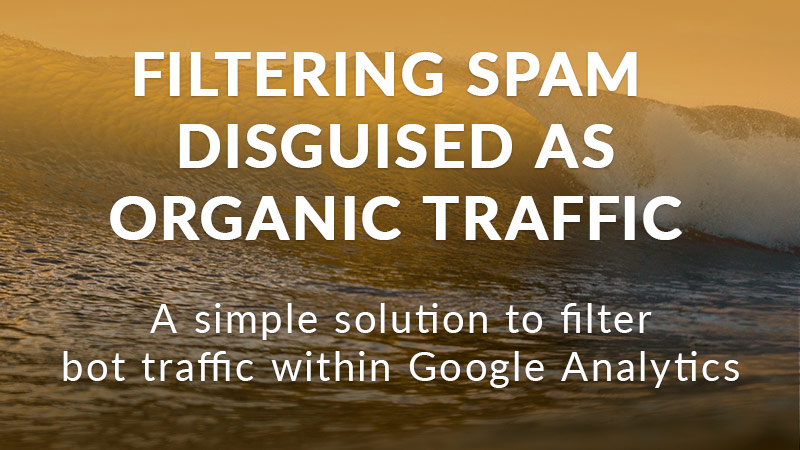 Filtering Organic Google Analytics Data For Bot Traffic